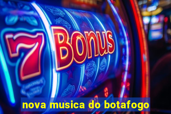 nova musica do botafogo